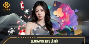 Blackjack Live – Cách Chơi Chuẩn & Bí Quyết Tăng Tỷ Lệ Thắng