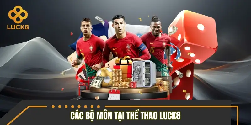 Danh mục các bộ môn hấp dẫn tại thể thao LUCK8