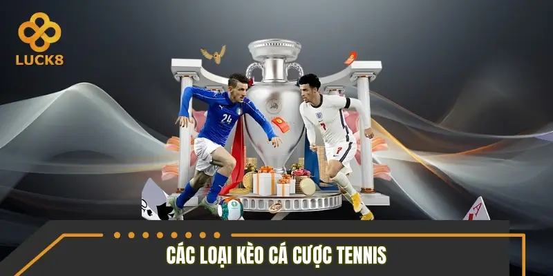 Cá cược Tennis các loại kèo phổ biến cần nắm rõ Cá cược Tennis các loại kèo phổ biến cần nắm rõ