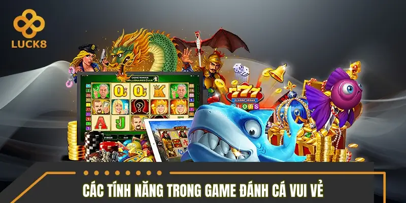 Cập nhật tính năng hiện đại chỉ có trong đánh cá vui vẻ Cập nhật tính năng hiện đại chỉ có trong đánh cá vui vẻ