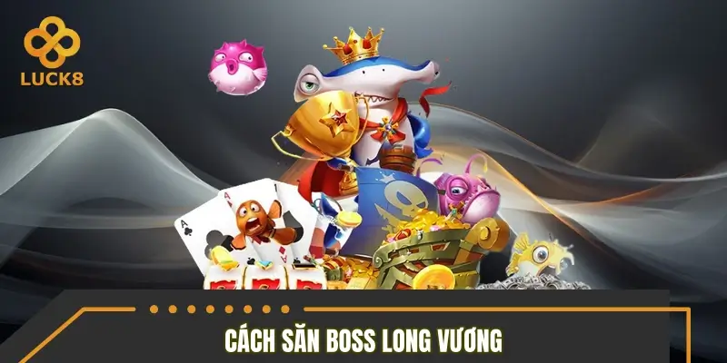 Cách săn boss Long Vương để nhận kho báu khổng lồ Cách săn boss Long Vương để nhận kho báu khổng lồ