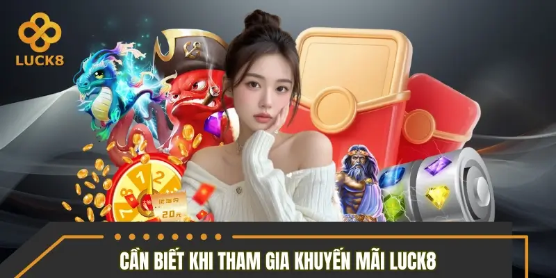 Điều khoản cần biết khi tham gia khuyến mãi Luck8 Điều khoản cần biết khi tham gia khuyến mãi Luck8