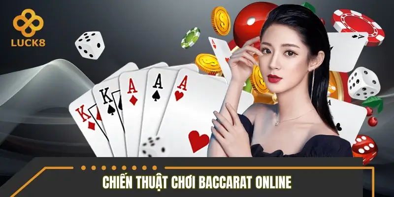 Chiến thuật chơi Baccarat online được cao thủ áp dụng Chiến thuật chơi Baccarat online được cao thủ áp dụng