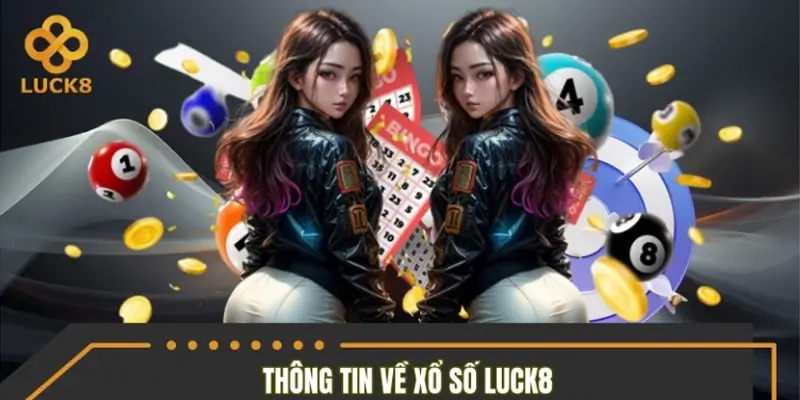 Đôi nét thông tin về xổ số LUCK8