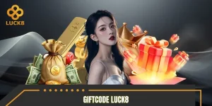 Giftcode Luck8 - Cập Nhật Mã Quà Tặng Mới Nhất Hôm Nay