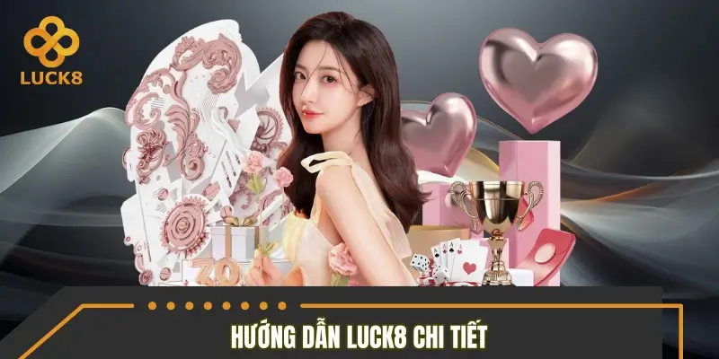 Hướng dẫn LUCK8 chi tiết về cẩm nang tham gia trang Hướng dẫn LUCK8 chi tiết về cẩm nang tham gia trang