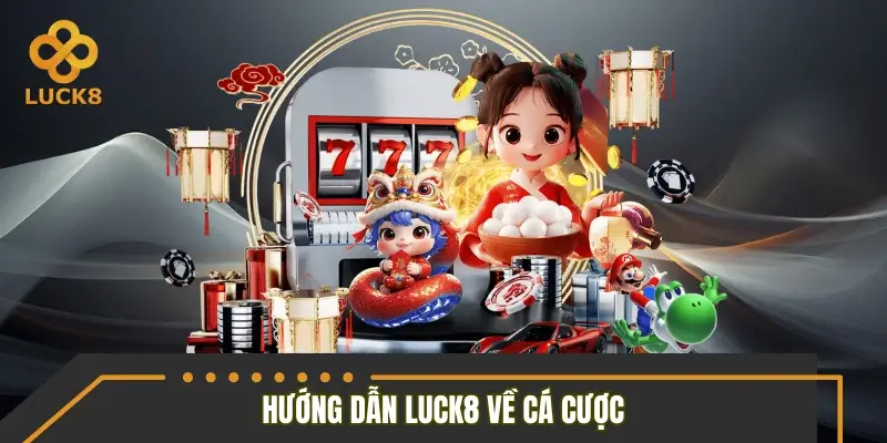 Hướng dẫn LUCK8 về cá cược luôn an toàn, lành mạnh Hướng dẫn LUCK8 về cá cược luôn an toàn, lành mạnh