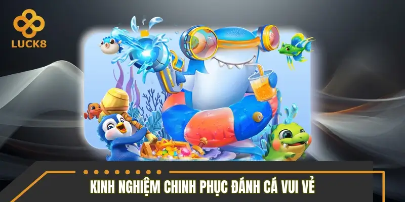 Trang bị kinh nghiệm chinh phục đại dương, hốt bạc khủng Trang bị kinh nghiệm chinh phục đại dương, hốt bạc khủng