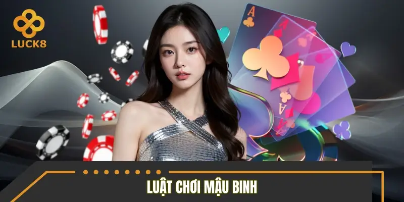 Chi tiết luật chơi mậu binh người mới cần hiểu rõ