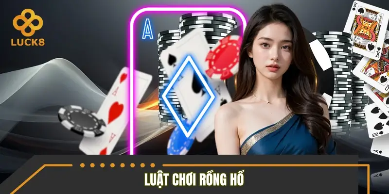 Hướng dẫn hiểu luật dragon tiger cực nhanh, gọn