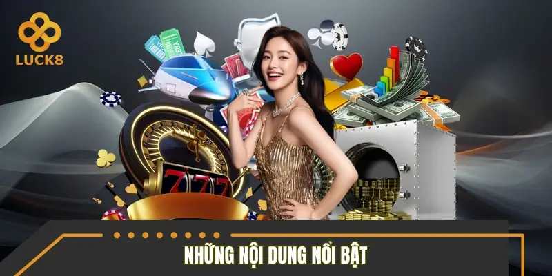 Những nội dung nổi bật có trong chuyên mục tin tức LUCK8