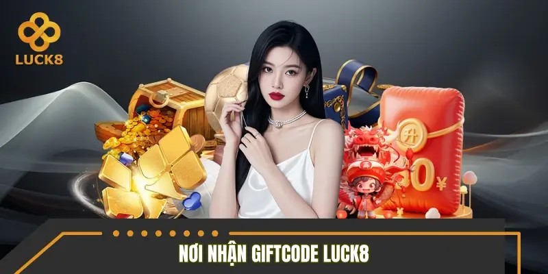 Nơi nhận Giftcode LUCK8 uy tín mỗi ngày