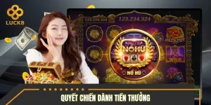 Quyết Chiến Dành Tiền Thưởng - Săn Hũ Thưởng Khủng Bất Ngờ