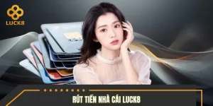 Rút Tiền Nhà Cái LUCK8 - Thanh Toán Sòng Phẳng Từ 1 Phút