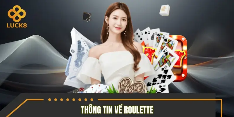 Những thông tin tổng quan về bộ môn Roulette