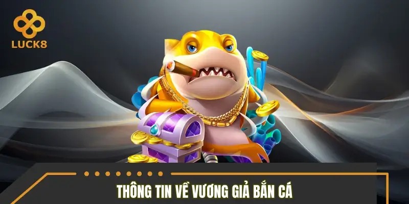 Thông tin về sự phát triển của game vương giả đánh cá