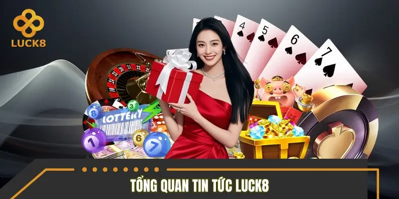 Tổng quan tin tức LUCK8
