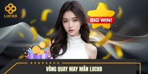 Vòng Quay May Mắn LUCK8 - Săn Quà Khủng Mỗi Ngày